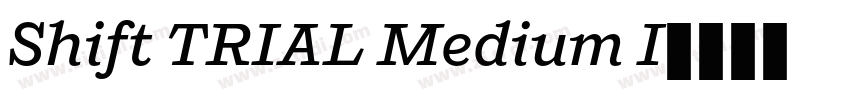 Shift TRIAL Medium I字体转换 Shift TRIAL Medium I字体转换